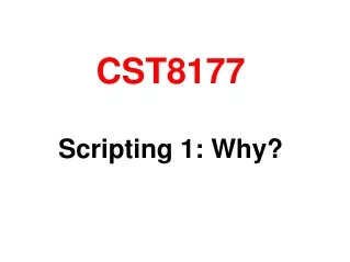 CST8177 Scripting 1: Why?