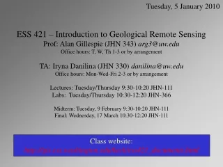 ESS 421 – Introduction to Geological Remote Sensing  Prof: Alan Gillespie (JHN 343)  arg3@uw