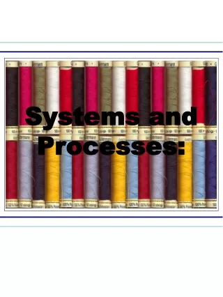 Systems and Processes: