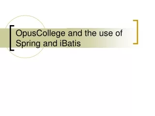 OpusCollege and the use of Spring and iBatis