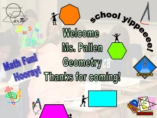 Welcome  Ms. Pallen Geometry Thanks for coming!