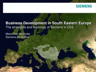 Business Development in South Eastern Europe The strategies and learnings of Siemens in CEE