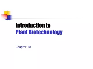 Introduction to  Plant Biotechnology