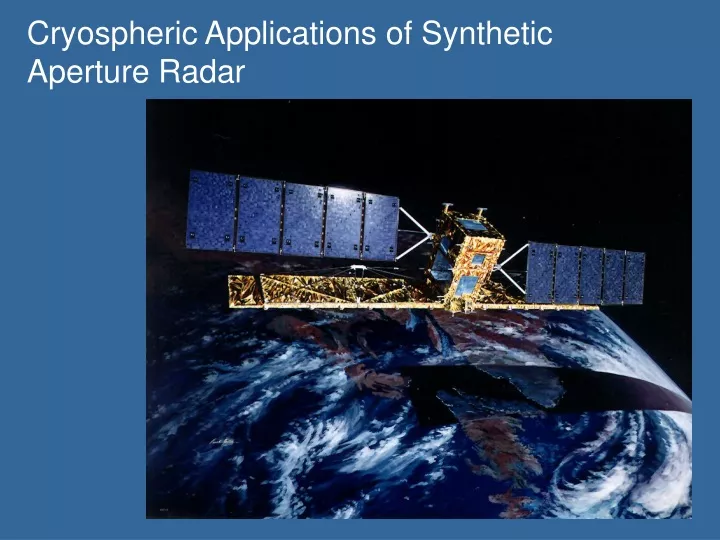 cryospheric applications of synthetic aperture radar