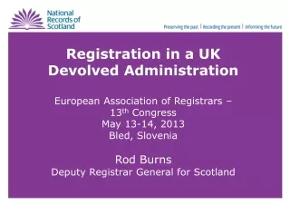 Registration in a UK Devolved Administration European Association of Registrars – 13 th  Congress