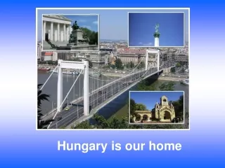 Hungary is our home