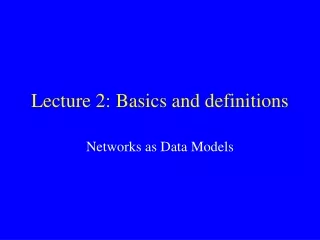 Lecture 2: Basics and definitions