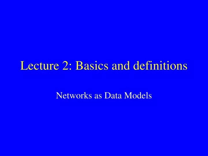 lecture 2 basics and definitions