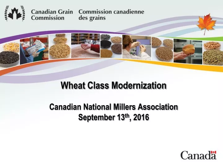 wheat class modernization canadian national millers association september 13 th 2016