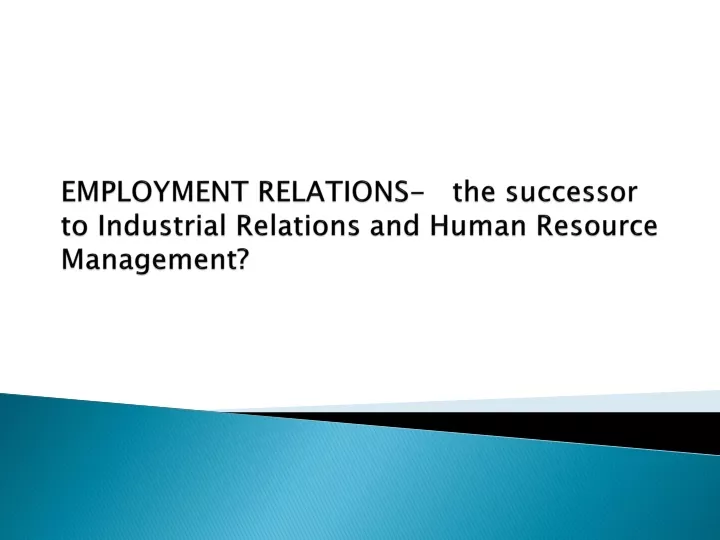 employment relations the successor to industrial relations and human resource management