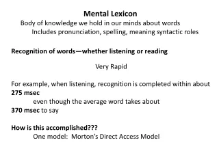 Mental Lexicon Body of knowledge we hold in our minds about words