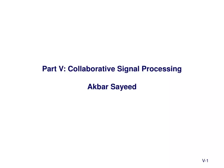 part v collaborative signal processing akbar sayeed