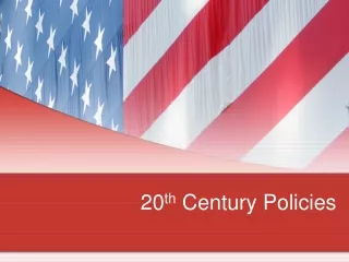 20 th  Century Policies