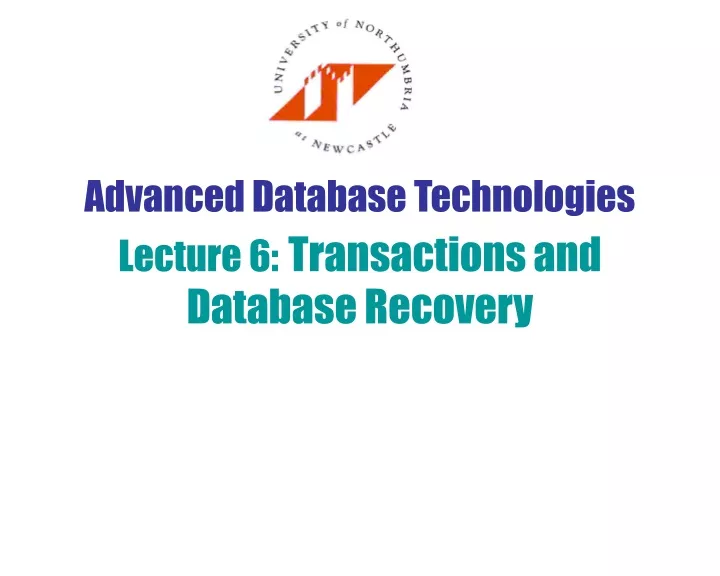 advanced database technologies lecture 6 transactions and database recovery