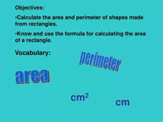Objectives: Calculate the area and perimeter of shapes made from rectangles.