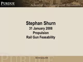 Stephan Shurn 31 January 2008 Propulsion Rail Gun Feasability