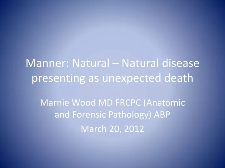 manner natural natural disease presenting as unexpected death