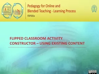 FLIPPED CLASSROOM ACTIVITY CONSTRUCTOR – USING EXISTING CONTENT
