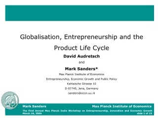 Globalisation, Entrepreneurship and the  Product Life Cycle David Audretsch and Mark Sanders*