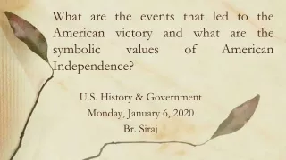 U.S. History &amp; Government Monday, January 6, 2020 Br. Siraj