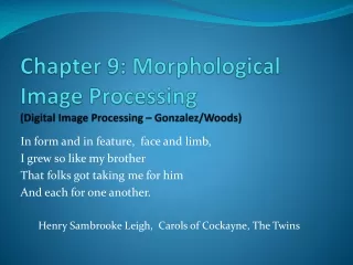 Chapter 9: Morphological Image Processing (Digital Image Processing – Gonzalez/Woods)