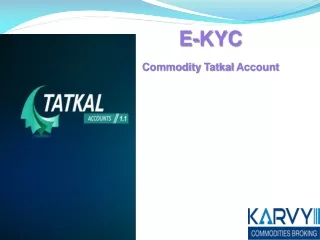 E-KYC Commodity  Tatkal  Account