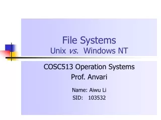 File Systems Unix  vs.   Windows NT
