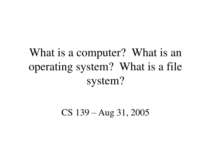 what is a computer what is an operating system what is a file system