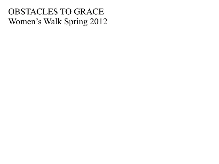 obstacles to grace women s walk spring 2012