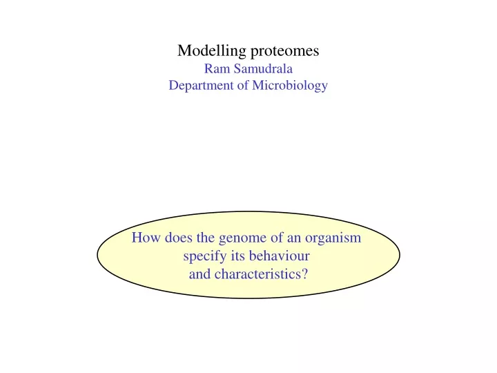 modelling proteomes ram samudrala department