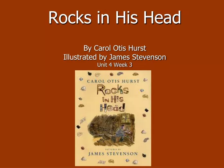 rocks in his head by carol otis hurst illustrated by james stevenson unit 4 week 3