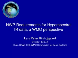 NWP Requirements for Hyperspectral IR data; a WMO perspective