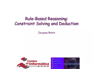 Rule-Based Reasoning: Constraint Solving and Deduction