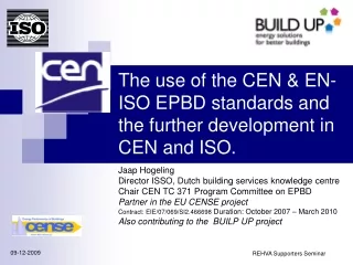 The use of the CEN &amp; EN-ISO EPBD standards and the further development in CEN and ISO.