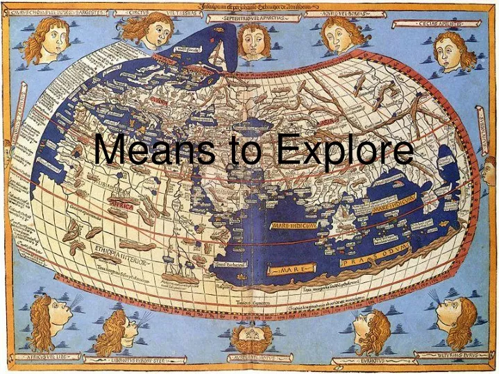 means to explore