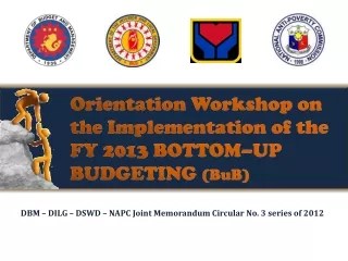 Orientation Workshop on the Implementation of the FY 2013 BOTTOM–UP BUDGETING  ( BuB )