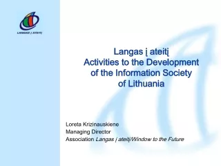 Langas ? ateit?  Activities  to the Development  of the Information Society  of  Lithuania