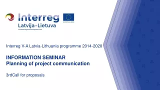 Interreg V-A Latvia-Lithuania programme 2014-2020 INFORMATION SEMINAR