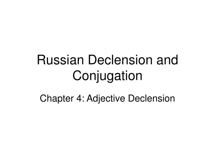 russian declension and conjugation