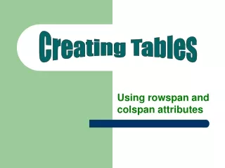 Using rowspan and colspan attributes