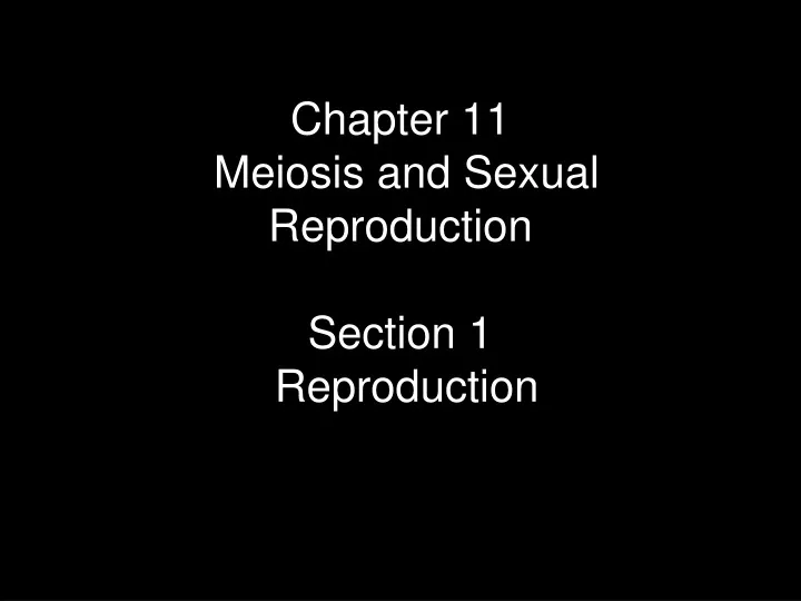 chapter 11 meiosis and sexual reproduction section 1 reproduction