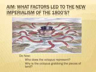 Aim: What factors led to the new imperialism of the 1800’s?