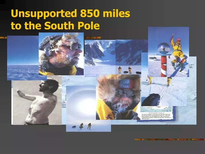 unsupported 850 miles to the south pole