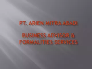 PT . ARIEN MITRA ABADI Business  Advisor &amp; Formalities Services