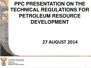 PPC PRESENTATION ON THE TECHNICAL REGULATIONS FOR PETROLEUM RESOURCE DEVELOPMENT