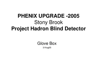 PHENIX UPGRADE -2005 Stony Brook Project Hadron Blind Detector