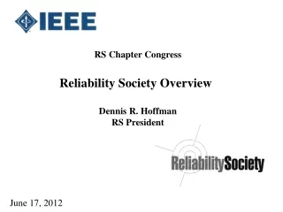 RS Chapter Congress Reliability Society Overview Dennis R. Hoffman RS President