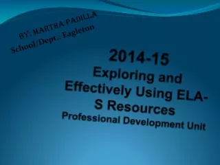 2014-15 Exploring and Effectively Using ELA-S Resources Professional Development Unit