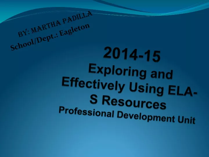 2014 15 exploring and effectively using ela s resources professional development unit