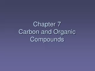 Chapter 7  Carbon and Organic  Compounds